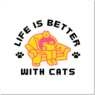 Life is better with cats Posters and Art